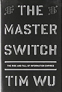 [중고] The Master Switch: The Rise and Fall of Information Empires (Hardcover, Deckle Edge)