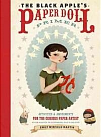 The Black Apples Paper Doll Primer: Activities & Amusements for the Curious Paper Artist (Paperback)