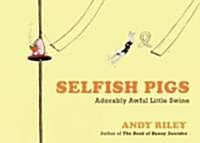 Selfish Pigs (Paperback)