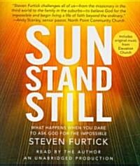 Sun Stand Still: What Happens When You Dare to Ask God for the Impossible (Audio CD)