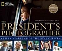 The Presidents Photographer: Fifty Years Inside the Oval Office (Hardcover)