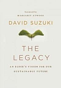 The Legacy: An Elders Vision for Our Sustainable Future (Hardcover)