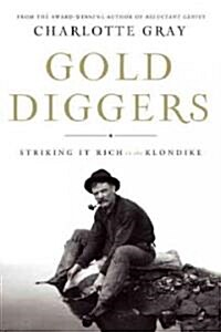 Gold Diggers: Striking It Rich in the Klondike (Hardcover)