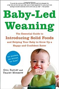 [중고] Baby-Led Weaning: The Essential Guide to Introducing Solid Foods--And Helping Your Baby to Grow Up a Happy and Confident Eater (Paperback)