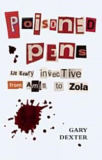 Poisoned Pens : Literary Invective from Amis to Zola (Paperback)