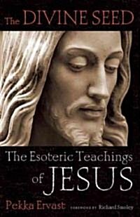 Divine Seed: The Esoteric Teachings of Jesus (Paperback)