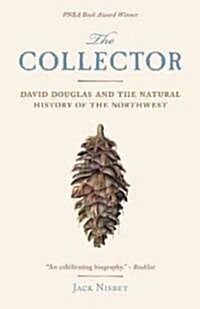 The Collector: David Douglas and the Natural History of the Northwest (Paperback)