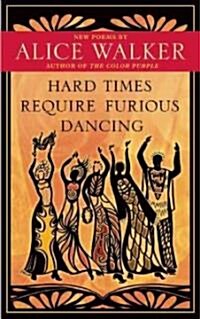Hard Times Require Furious Dancing: New Poems (Hardcover)