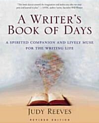 A Writers Book of Days: A Spirited Companion & Lively Muse for the Writing Life (Paperback, Revised)