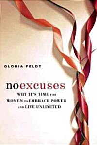 No Excuses: 9 Ways Women Can Change How We Think about Power (Hardcover)