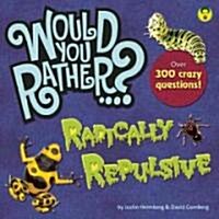 Would You Rather...? Radically Repulsive: Over 400 Crazy Questions! (Paperback)