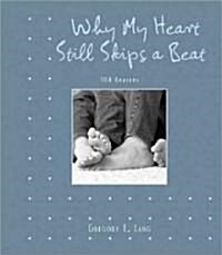 Why My Heart Still Skips a Beat: 100 Reasons (Hardcover, 2)