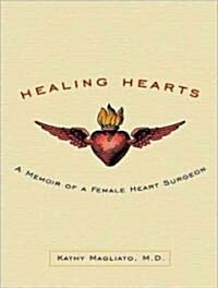 Healing Hearts: A Memoir of a Female Heart Surgeon (Audio CD)