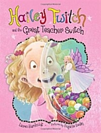 Hailey Twitch and the Great Teacher Switch (Paperback)