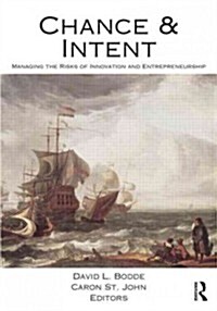 Chance and Intent : Managing the Risks of Innovation and Entrepreneurship (Paperback)