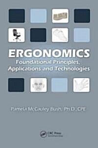 Ergonomics: Foundational Principles, Applications, and Technologies (Hardcover)