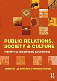 Public Relations, Society & Culture : Theoretical and Empirical Explorations (Paperback)