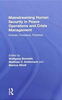 Mainstreaming Human Security in Peace Operations and Crisis Management : Policies, Problems, Potential (Hardcover)