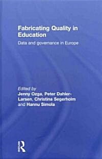 Fabricating Quality in Education : Data and Governance in Europe (Hardcover)