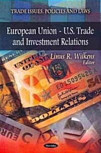 European Union - U.S. Trade and Investment Relations (Hardcover, UK)