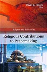 Religious Contributions to Peacemaking (Paperback, UK)