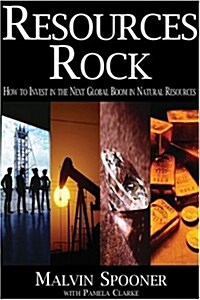 Resources Rock: How to Invest in and Profit from the Next Global Boom in Natural Resources (Paperback)