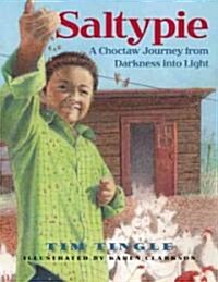 Saltypie: A Choctaw Journey from Darkness Into Light (Hardcover)