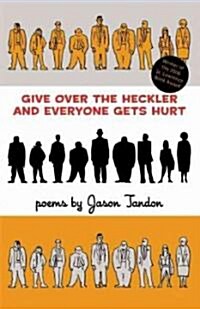 Give over the Heckler and Everyone Gets Hurt (Paperback)