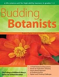 Budding Botanists: A Life Science Unit for High-Ability Learners in Grades 1-2 (Paperback)