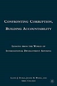 Confronting Corruption, Building Accountability : Lessons from the World of International Development Advising (Hardcover)