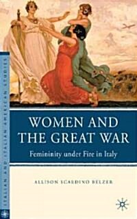 Women and the Great War : Femininity Under Fire in Italy (Hardcover)