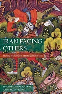 Iran Facing Others : Identity Boundaries in a Historical Perspective (Hardcover)