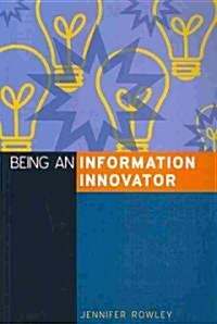 Being an Information Innovator (Paperback)