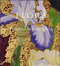 Flora: Paintings by Janet Alling (Hardcover, New)