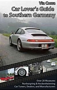Via Corsa Car Lovers Guide to Southern Germany (Paperback)