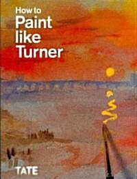 How to Paint Like Turner (Paperback)