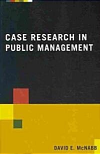 Case Research in Public Management (Paperback)