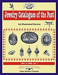 Jewelry Catalogues of the Past, an Illustrated Survey: 1851 to 1900 (Paperback)