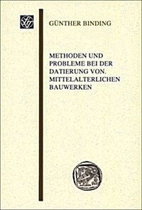 Methoden Und Probleme Bei Der Datierung Von Mittelalterlichen Bauwerken (Paperback)