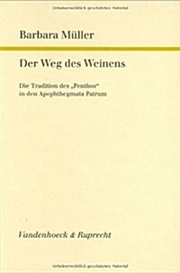 Der Weg Des Weinens: Die Tradition Des Penthos in Den Apophthegmata Patrum (Hardcover)