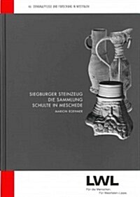 Siegburger Steinzeug: Die Sammlung Schulte in Meschede (Hardcover)