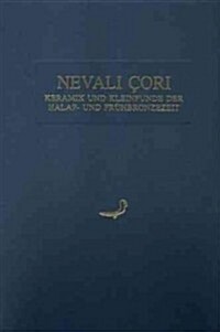 Nevali Cori: Keramik Und Kleinfunde Der Halaf- Und Fruhbronzezeit (Hardcover)