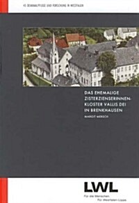 Das Ehemalige Zisterzienserinnenkloster Vallis Dei in Brenkhausen Im 13. Und 14. Jahrhundert (Hardcover)