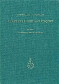 Les Textes Vieil-Avestiques, Volume 1: Introduction, Texte Et Traduction (Hardcover)