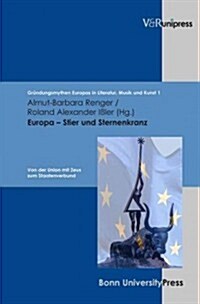 Europa - Stier Und Sternenkranz: Von Der Union Mit Zeus Zum Staatenverbund (Hardcover)