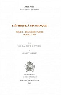 LEthique a Nicomaque I, 2: Introduction, Traduction Et Commentaire Par Rene Antoine Gauthier Et Jean Yves Jolif (Paperback)