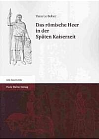 Das Romische Heer In der Spaten Kaiserzeit (Paperback)