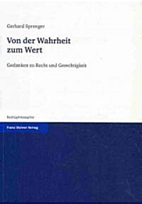 Von der Wahrheit Zum Wert: Gedanken Zu Recht Und Gerechtigkeit (Paperback)