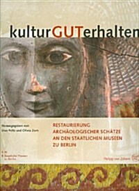 Kulturguterhalten: Restaurierung Archaologischer Schatze an Den Staatlichen Museen Zu Berlin (Hardcover)