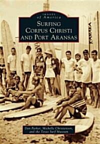 Surfing Corpus Christi and Port Aransas (Paperback)